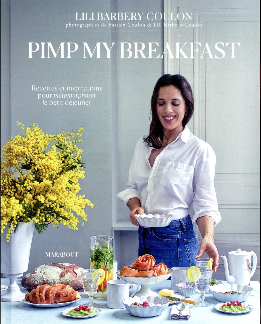 Pimp my breakfast. Recettes et inspirations pour métamorphoser le petit déjeuner