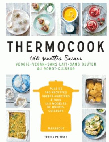 Thermocook / Plus de 140 recttes saines adaptées à tous les modèles de robots-cuiseurs