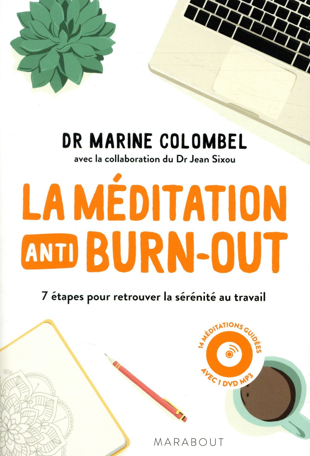 La méditation anti-burn-out. 7 étapes pour retrouver la sérénité au travail, avec 1 DVD