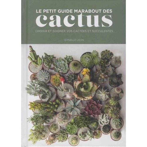 Le petit guide Marabout des cactus. Choisir et soigner vos cactées et succulentes