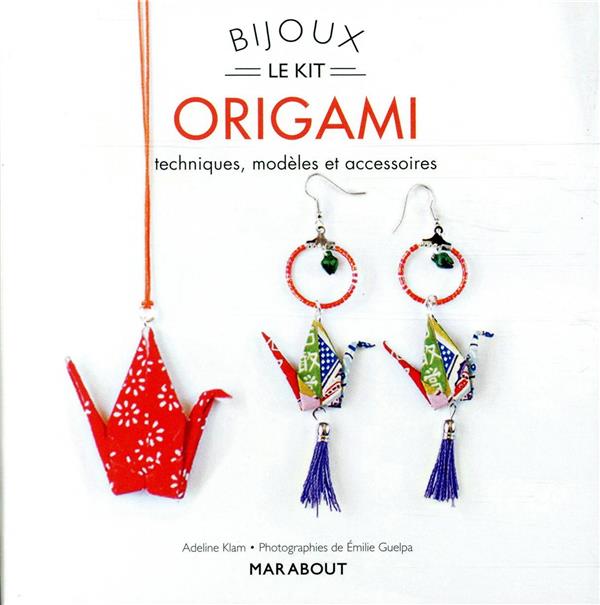 Le kit bijoux origami. Techniques, modèles et accessoires
