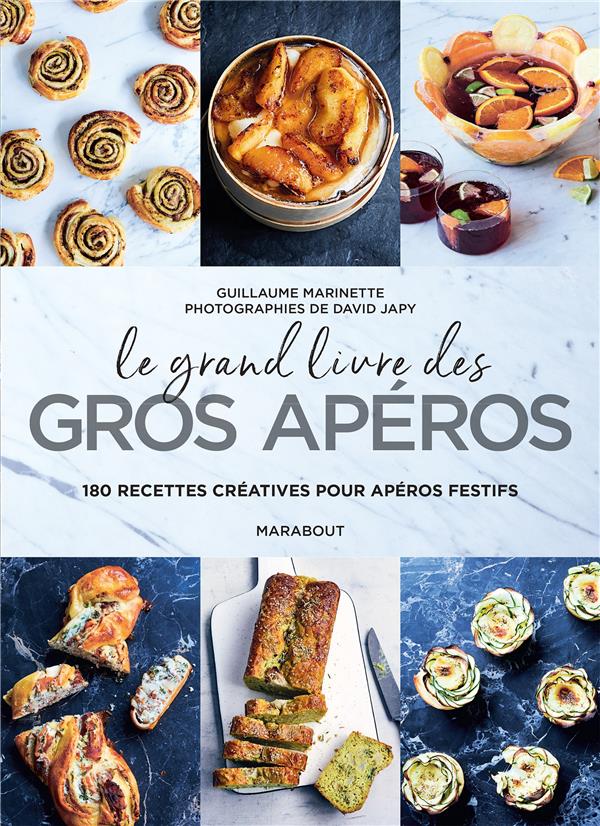 Le gros livre des gros apéros. 180 recettes créatives pour apéros festifs