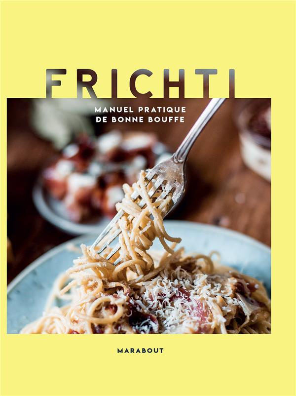 Frichti. Manuel pratique de bonne bouffe