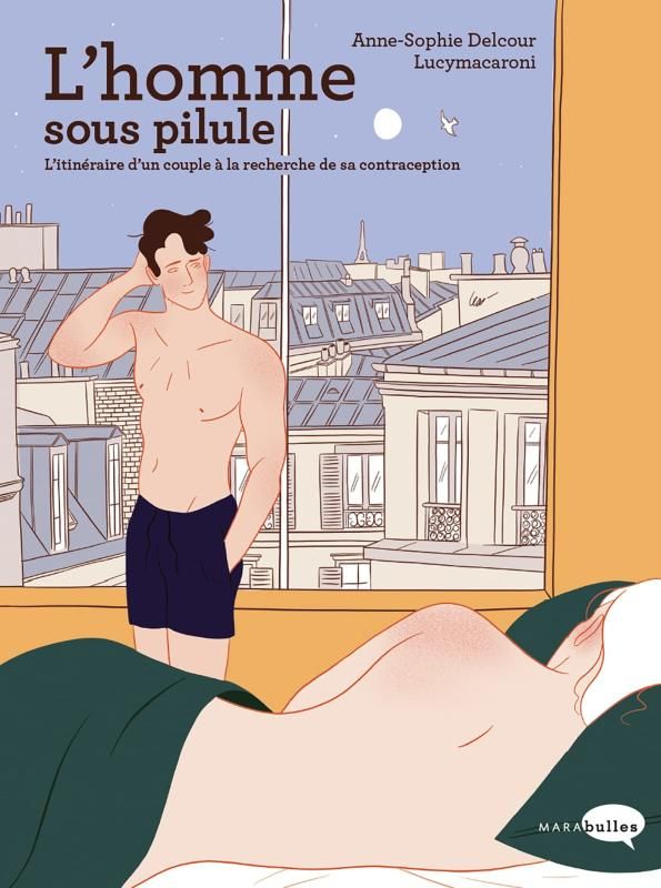 L'homme sous pilule. L'itinéraire d'un couple à la recherche de sa contraception