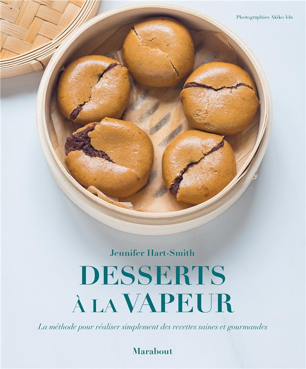 Desserts à la vapeur. La méthode pour réaliser simplement des recettes saines et gourmandes