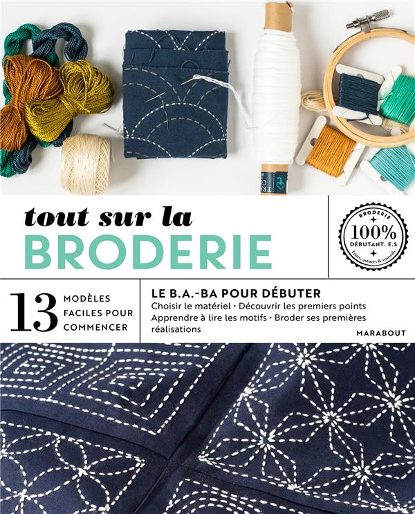 Tout sur la broderie. 13 modèles faciles à réaliser