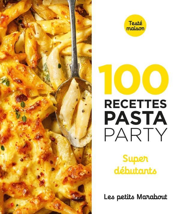 100 recettes pasta party. Super débutants