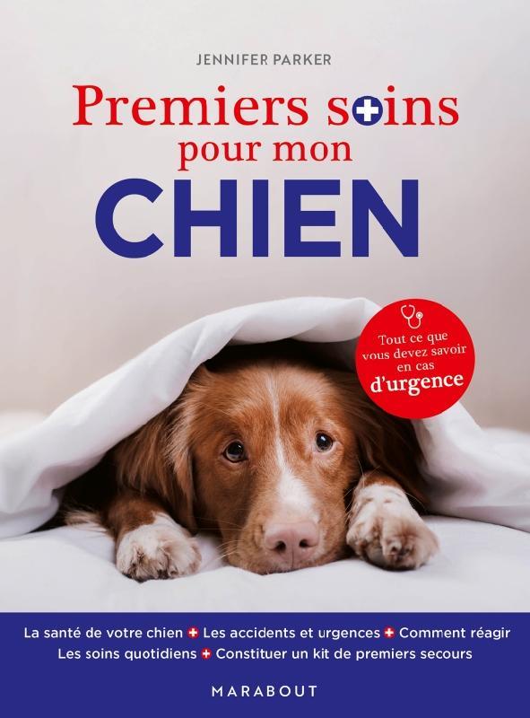 Premiers soins pour mon chien. Tout ce que vous devez savoir en cas d'urgence
