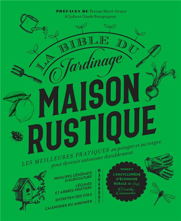 La bible du jardinage Maison rustique. Les meilleures pratiques au potager, et au verger, pour deven