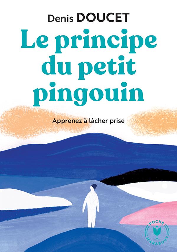 Le principe du petit pingouin. Apprenez à lâcher prise