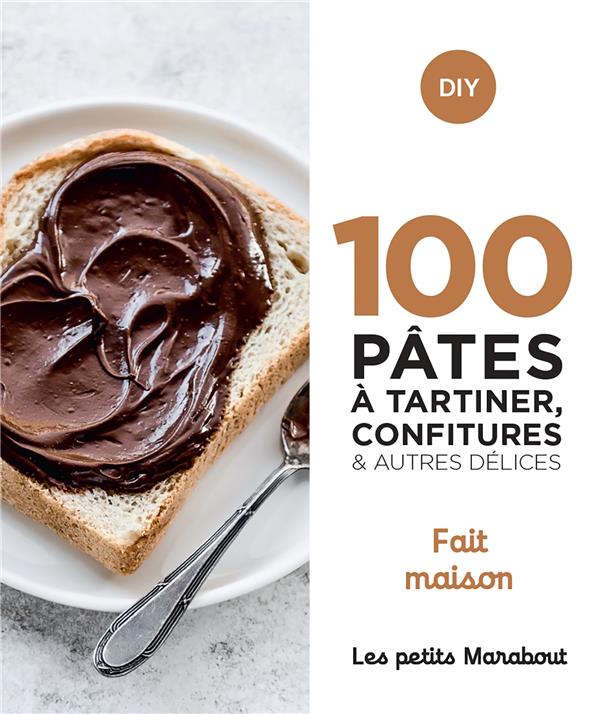 100 pâtes à tartiner, confitures et autres délices. Fait maison