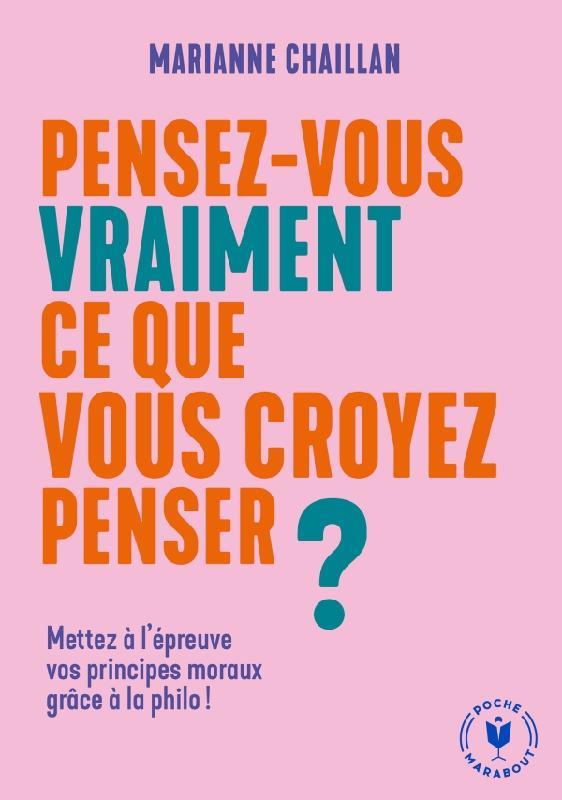 Pensez-vous vraiment ce que vous croyez penser ?