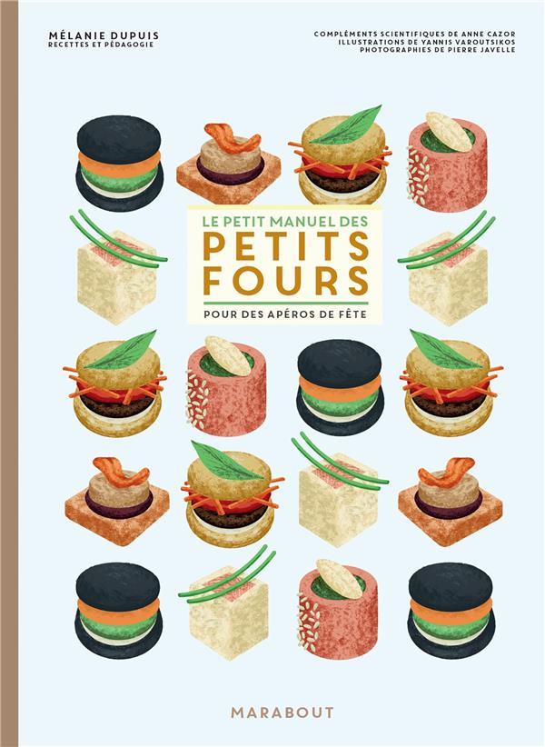 Le petit manuel des petits fours. Pour des apéros de fête