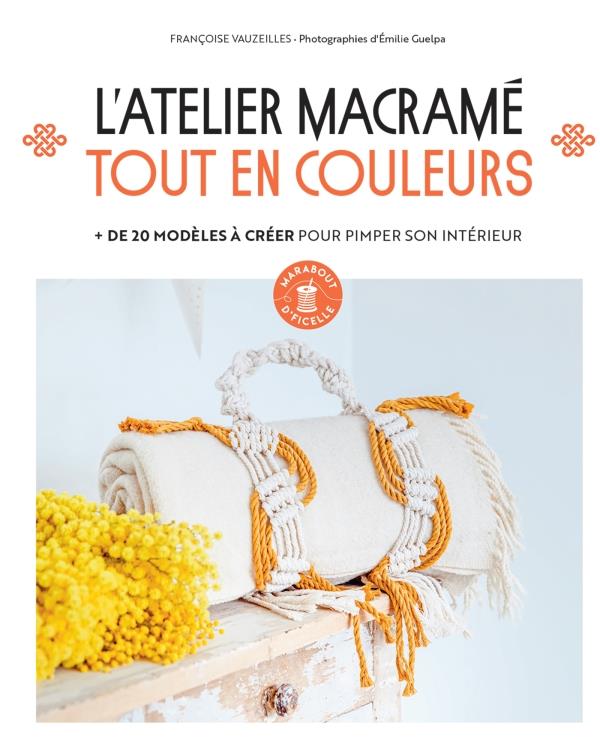 L'atelier macramé tout en couleur. de 20 modèles à créer pour pimper son intérieur