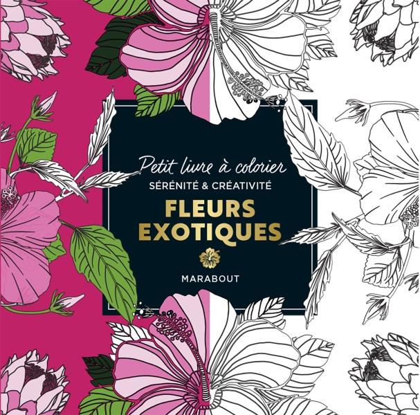 Fleurs exotiques. Petit livre à colorier sérénité et créativité