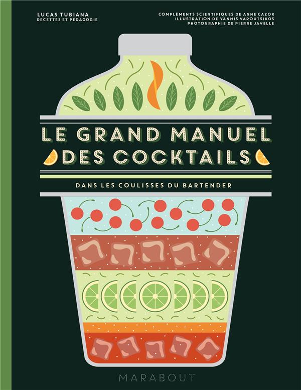 Le grand manuel des cocktails. Dans les coulisses du bartender