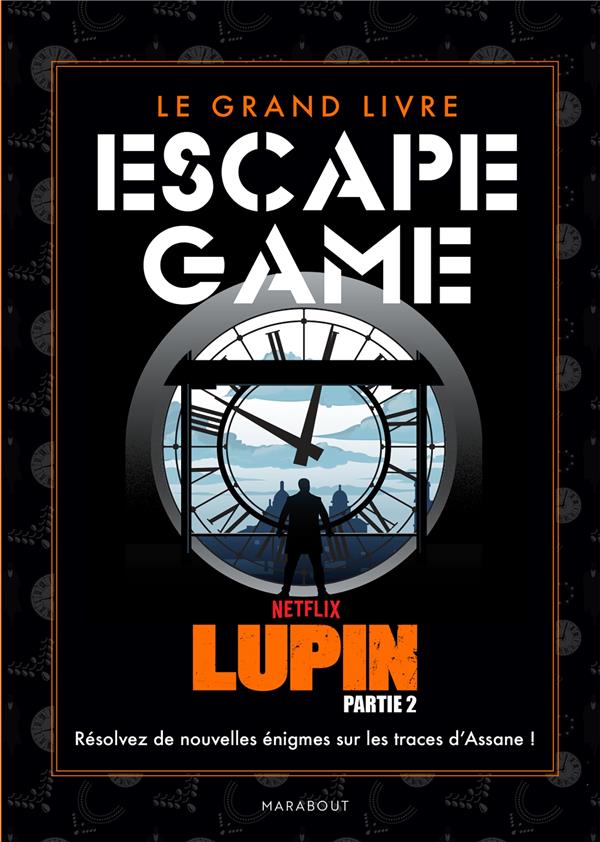 Le grand livre escape game Lupin. Résolvez de nouvelles énigmes sur les traces d'Assane !