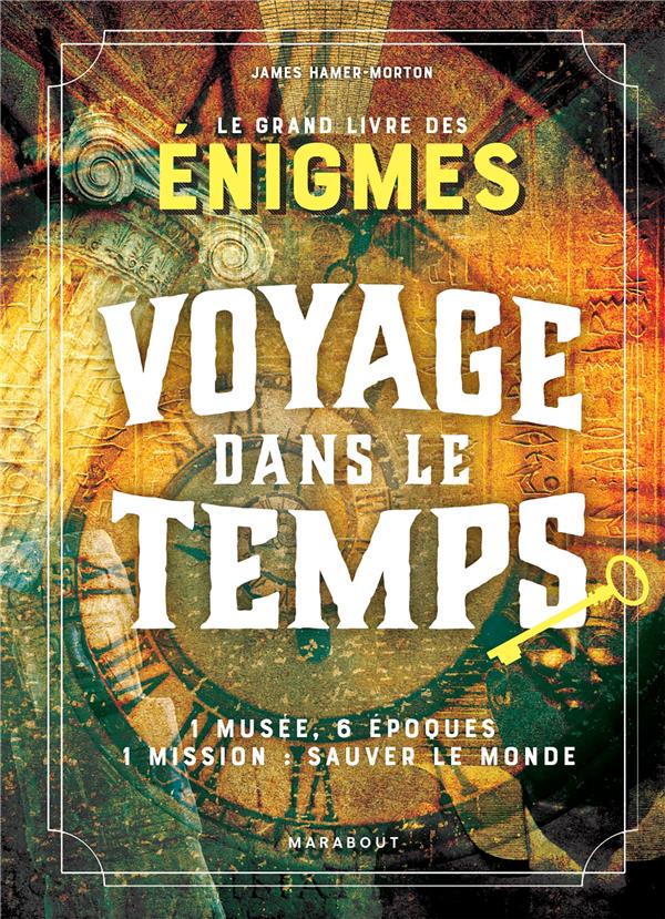 Le grand livre des énigmes. Voyage dans le temps