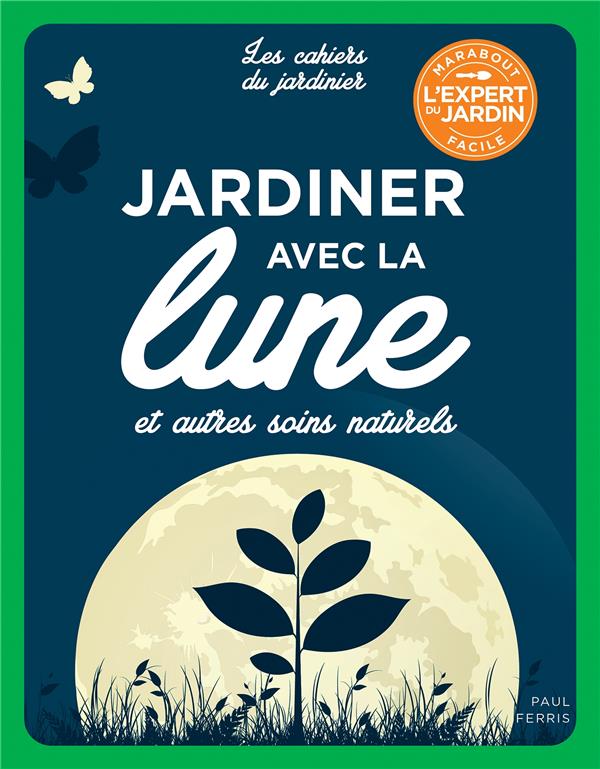 Jardiner avec la lune et autres soins naturels