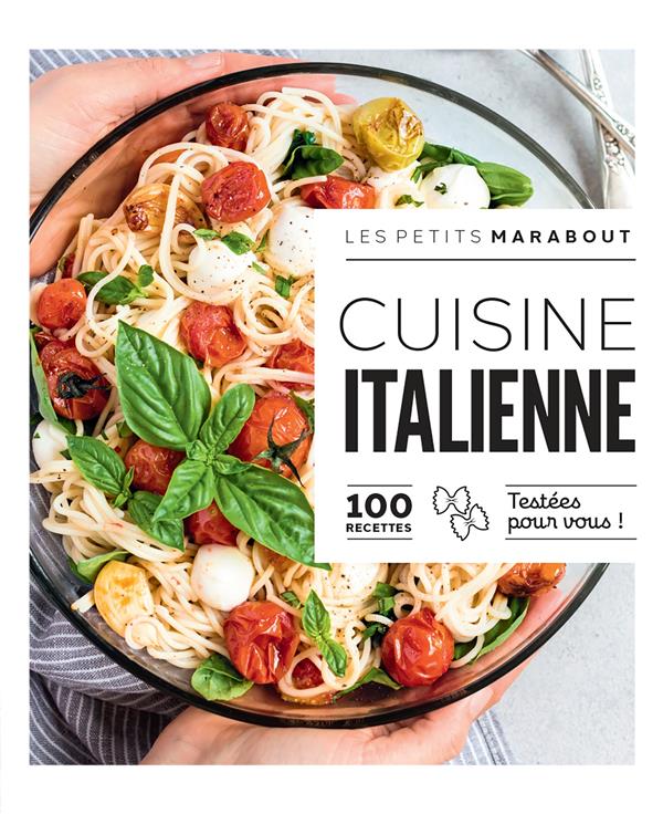 Cuisine italienne. 100 recettes testées pour vous !
