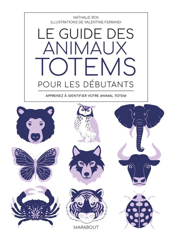 Le guide des animaux totem pour les débutants. Apprenez à identifier votre animal totem