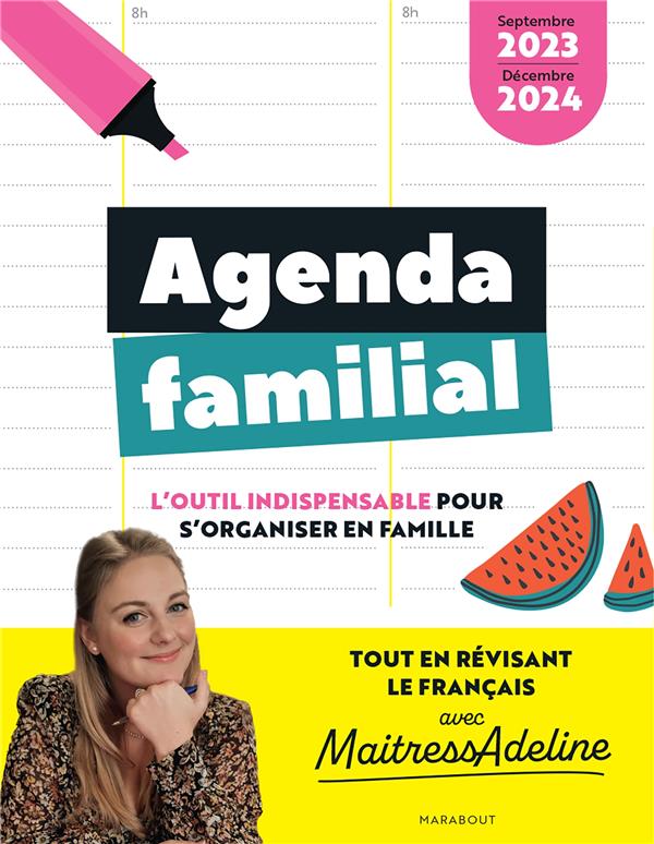 Agenda familial. L'outil indispensable pour s'organiser en famille - Septembre 2023-décembre 2024 -