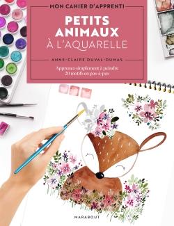 Petits animaux à l'aquarelle. Apprenez simplement à peindre 20 motifs en pas-à-pas