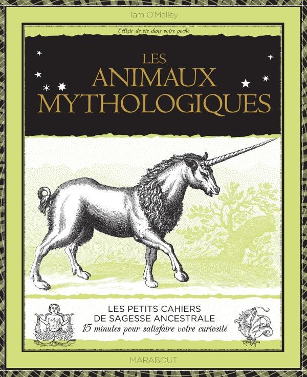 Animaux mythologiques. Du Basilic à la Licorne