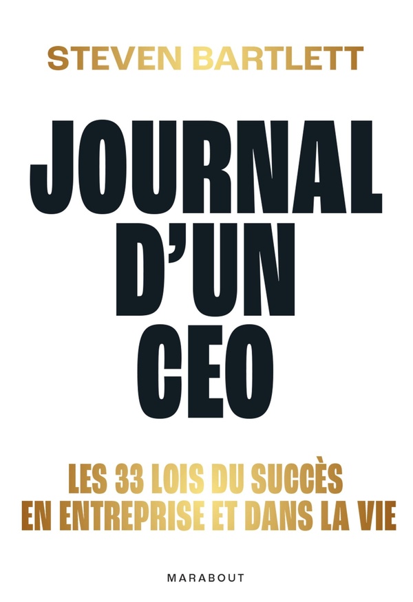 Journal d'un CEO. Les 33 lois du succès en entreprise et dans la vie