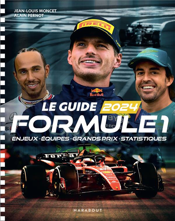Le guide Formule 1. Enjeux - Equipes - Grands prix - Statistiques, Edition 2024