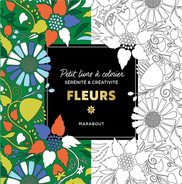 Fleurs. Petit livre à colorier sérénité et créativité
