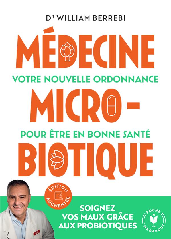 Médecine microbiotique. Votre nouvelle ordonnance pour être en bonne santé, Edition revue et augment