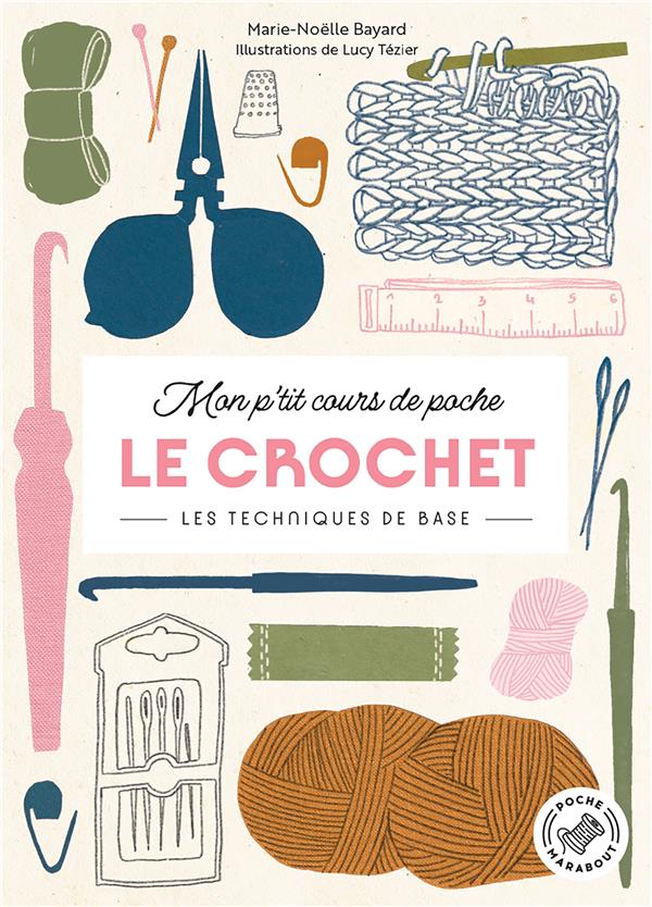 Mon p'tit cours de poche Le crochet. Les techniques de base