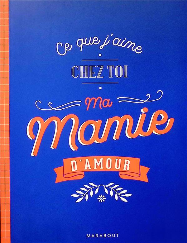 Ce que j'aime chez toi ma mamie d'amour