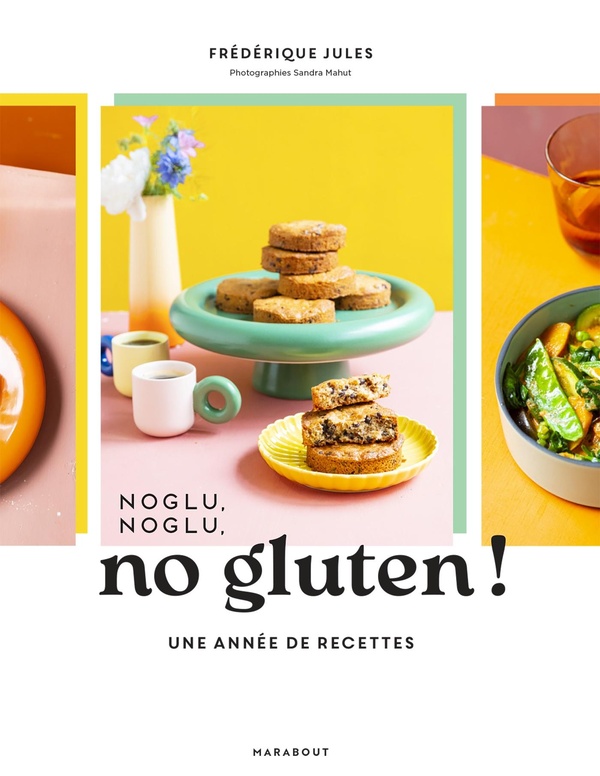 Noglu, noglu, no gluten ! Une année de recettes