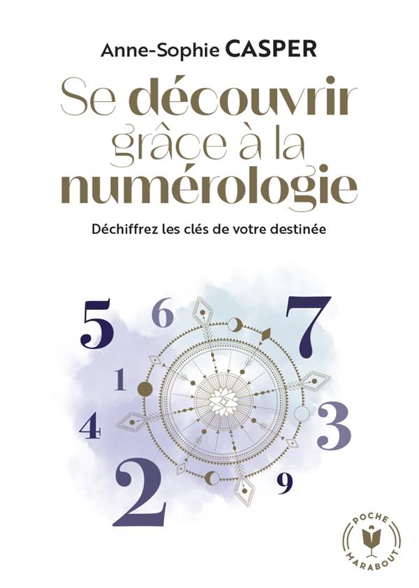 Se découvrir grâce à la numérologie. Déchiffrez les clés de votre destinée