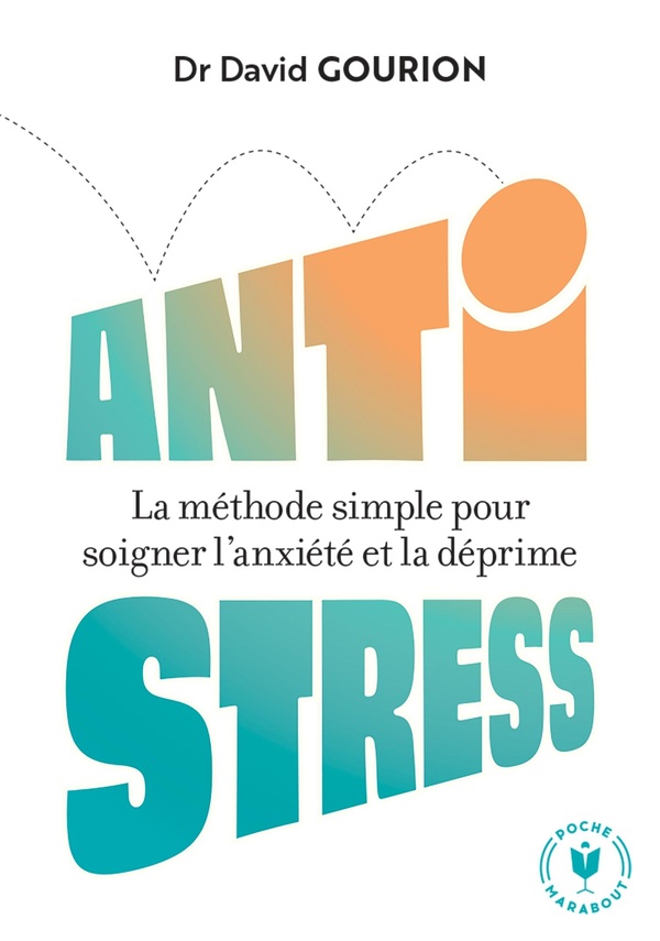 Antistress. La méthode simple pour soigner l'anxiété et la déprime