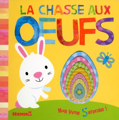 La chasse aux oeufs. Mon livre surprise