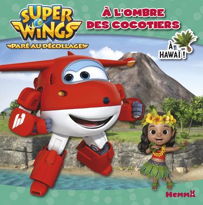 Super Wings à Hawaï ! A l'ombre des cocotiers