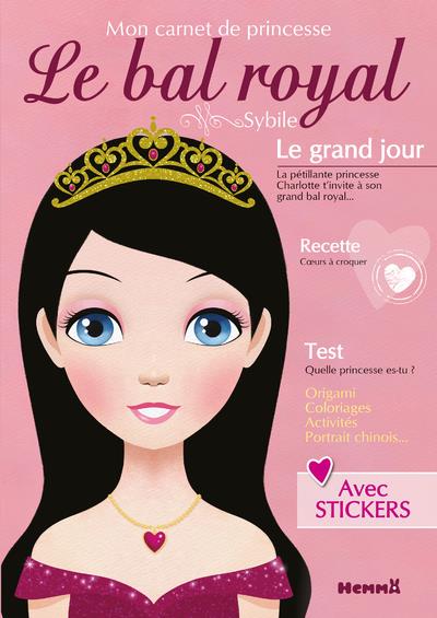 Le bal Royal. Mon carnet de princesse