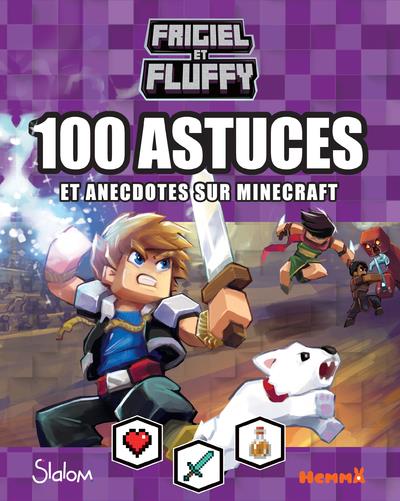 Frigiel et Fluffy. 100 astuces et anecdotes sur Minecraft