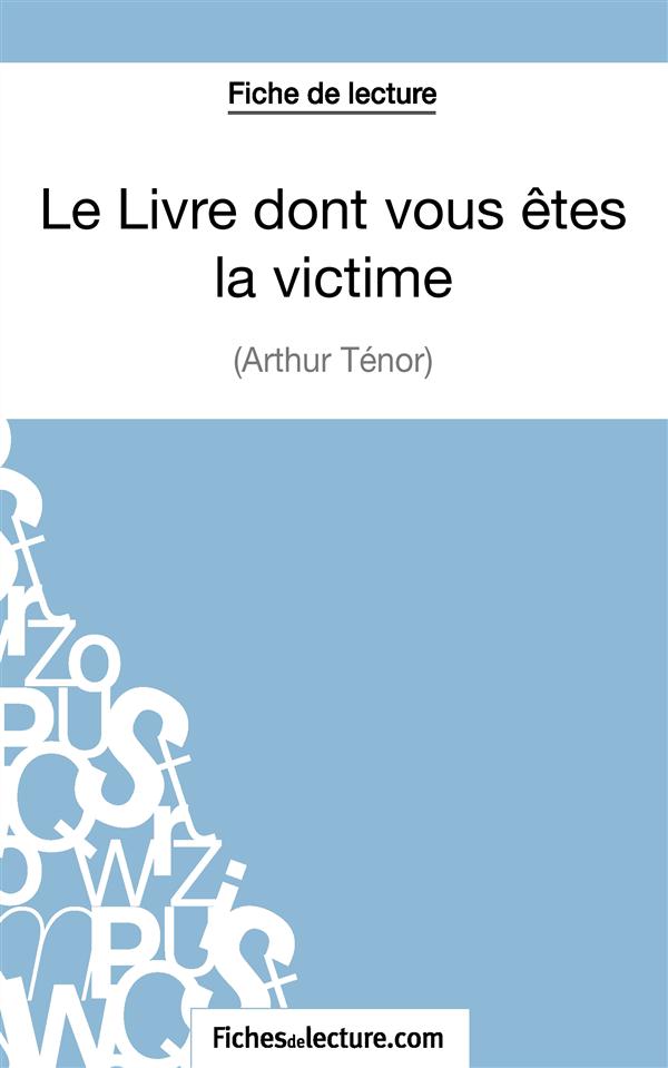 Le livre dont vous êtes la victime. Analyse complète de l'oeuvre