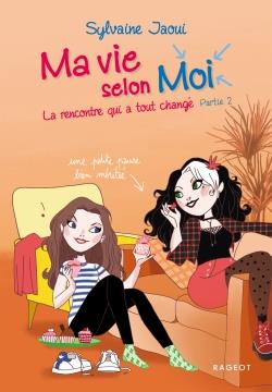 Ma vie selon Moi Tome 4 : La rencontre qui a tout changé. Partie 2