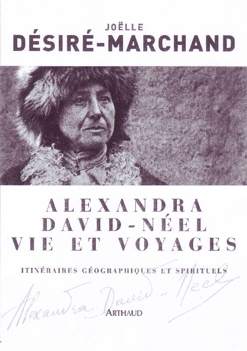Alexandra David-Néel Vie et voyages. Itinéraires géographiques et spirituels