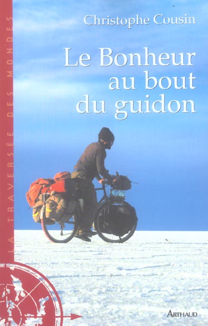 Le Bonheur au bout du guidon. 30000 kms et 585 jours d'aventures au bout de la terre