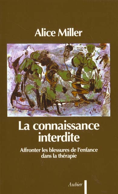 La connaissance interdite. Affronter les blessures de l'enfance dans la thérapie