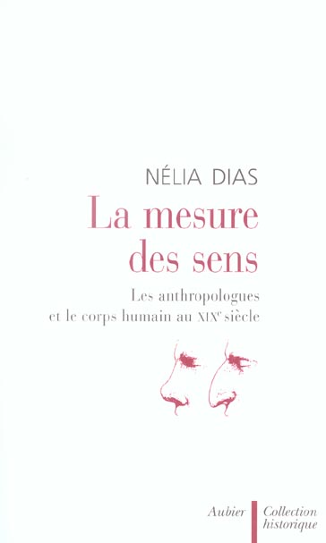 La mesure des sens. Les anthropologues et le corps humain au XIXe siècle