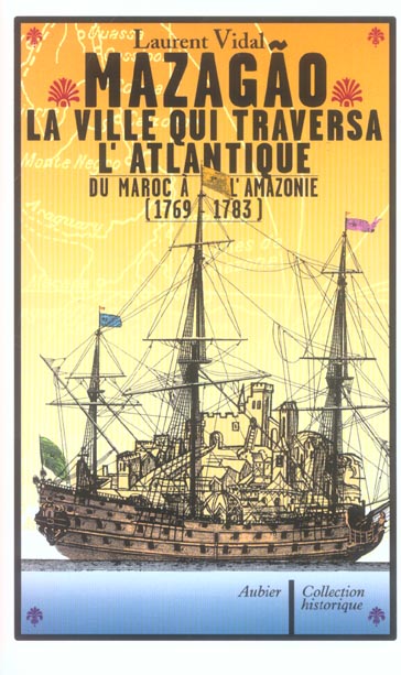 Mazagão, la ville qui traversa l'Atlantique. Du Maroc à l'Amazonie (1769-1783)