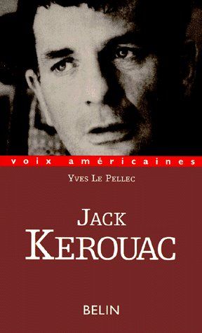 JACK KEROUAC. Le verbe vagabond
