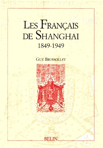 Les Français de Shanghaï. 1849-1949
